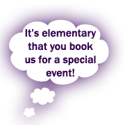 It's elementary that you book us for a special event!